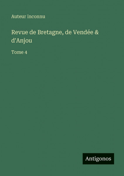 Revue de Bretagne, de Vendée & d'Anjou: Tome 4