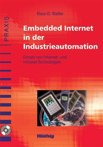 Embedded Internet in der Industrieautomation. Einsatz von Internet- und Intranet-Technologien