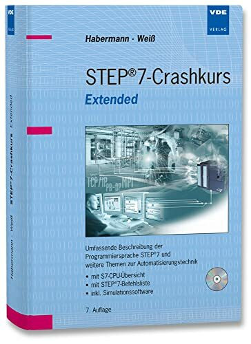 STEP®7-Crashkurs Extended: Umfassende Beschreibung der Programmiersprache STEP7 und weitere Themen zur Automatisierungstechnik • mit S7-CPU-Übersicht ... auf CD-ROM ((60-Tage-Demo))