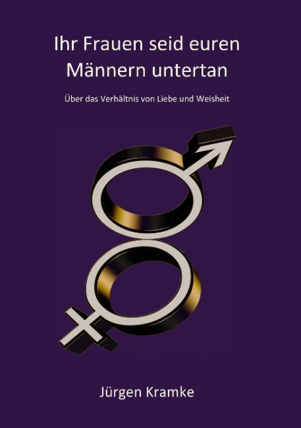 Ihr Frauen seid euren Männern untertan
