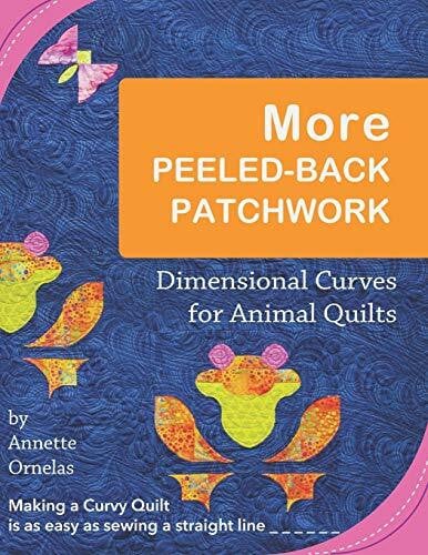 More Peeled-Back Patchwork: Dimensional Curves for Animal Quilts