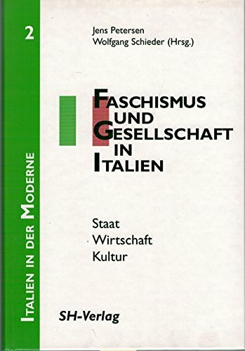 Faschismus und Gesellschaft in Italien: Staat - Wirtschaft - Kultur: Staat, Wirtschaft, Kultur. Mit erw. Literaturverz.