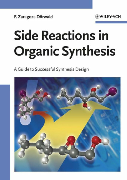 Side Reactions in Organic Synthesis: A Guide to Successful Synthesis Design