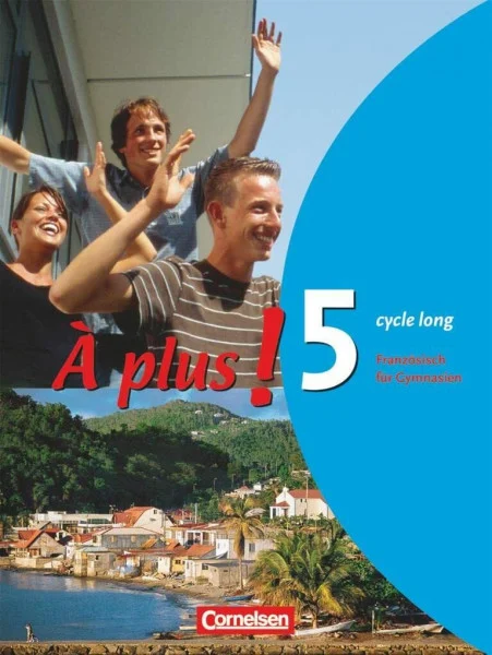 À plus ! - Französisch als 1. und 2. Fremdsprache - Ausgabe 2004 - Band 5 (cycle long): Schulbuch - Festeinband