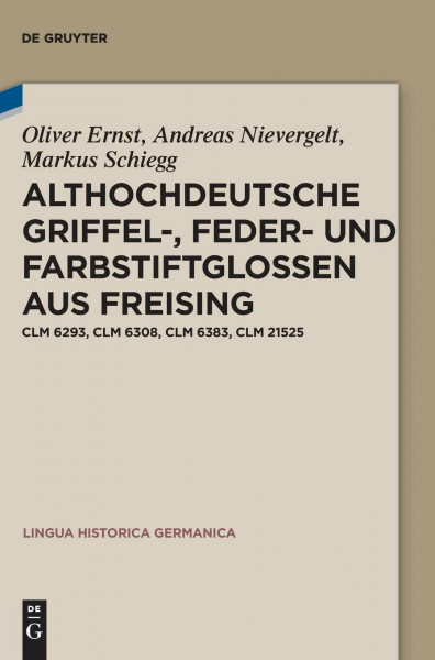 Althochdeutsche Griffel-, Feder- und Farbstiftglossen aus Freising: Clm 6293, Clm 6308, Clm 6383, Clm 21525 (Lingua Historica Germanica, 21, Band 21)