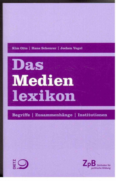 Das Medienlexikon: Begriffe. Zusammenhänge. Institutionen