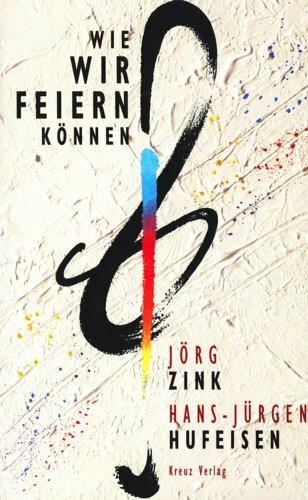 Wie wir feiern können