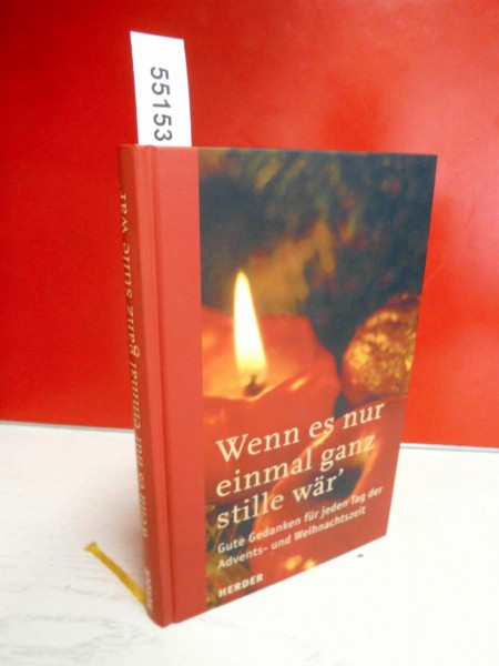 Wenn es nur einmal ganz stille wär': Gute Gedanken für jeden Tag der Advents- und Weihnachtszeit
