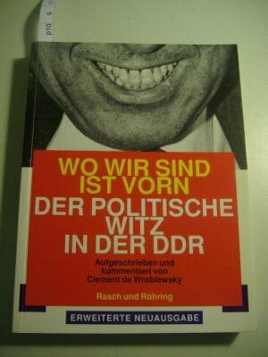 Wo wir sind ist vorn: Der politische Witz in der DDR