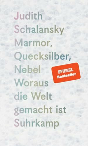 Marmor, Quecksilber, Nebel: Woraus die Welt gemacht ist | Drei berührende poetologische Expeditionen – ins Konkrete, ins Schillernde, ins Ungefähre
