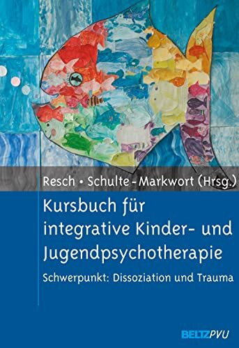 Kursbuch für integrative Kinder- und Jugendpsychotherapie 2005 Schwerpunkt: Dissoziation und Trauma
