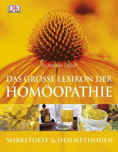 Das grosse Lexikon der Homöopathie: Wirkstoffe und Heilmethoden