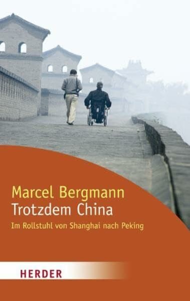 Trotzdem China: Im Rollstuhl von Shanghai nach Peking (HERDER spektrum)