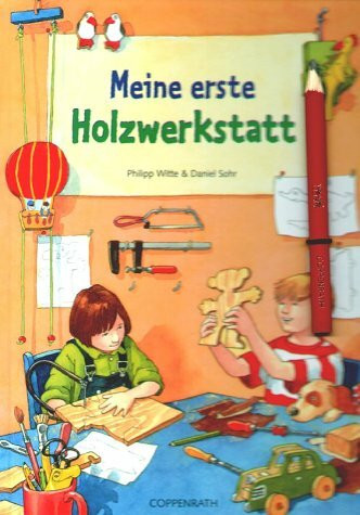 Meine erste Holzwerkstatt: Ab 6 Jahre