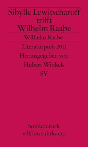 Sibylle Lewitscharoff trifft Wilhelm Raabe: Wilhelm-Raabe-Literaturpreis 2011. Sonderdruck (edition suhrkamp)
