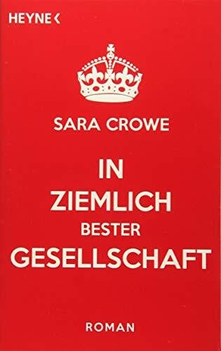 In ziemlich bester Gesellschaft: Roman: Roman. Deutsche Erstausgabe