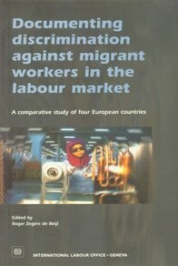 Documenting Discrimination Against Migrant Workers in the Labour Market: A Comparative Study of Four European Countries Documenting Discrimination Against Migrant Workers in the Labour Market: A Comparative Study of Four European Countries