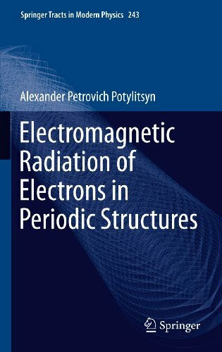 Electromagnetic Radiation of Electrons in Periodic Structures (Springer Tracts in Modern Physics, 243, Band 243)