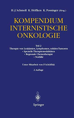 Kompendium Internistische Onkologie: Teil 2: Therapie von Leukämien, Lymphomen, soliden Tumoren, Spezielle Therapiemodalitäten, Regionale Chemotherapie, Notfälle