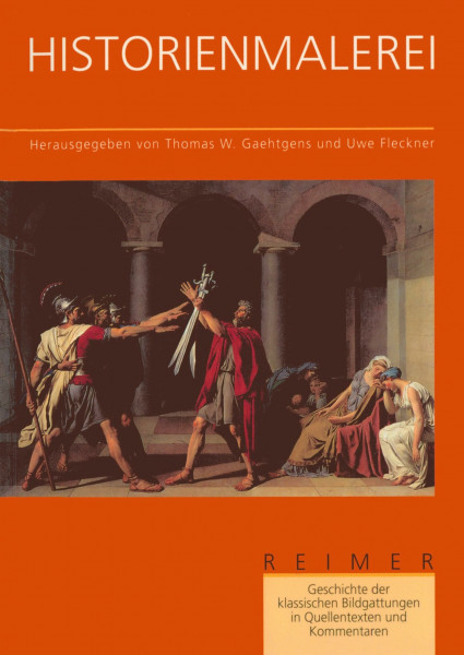 Geschichte der klassischen Bildgattungen in Quellentexten und Kommentaren / Historienmalerei: Engl.-französ.-holländ.-italien.-dtsch.