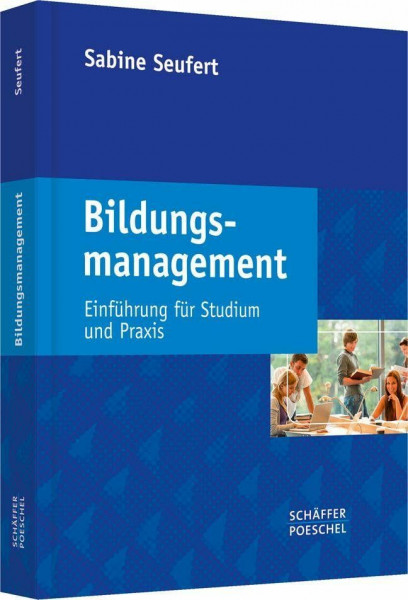 Bildungsmanagement: Einführung für Studium und Praxis