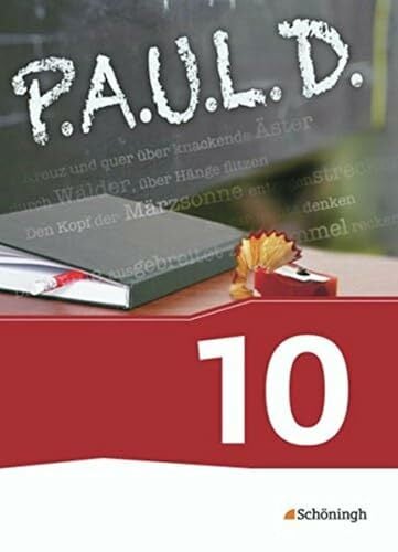 P.A.U.L. D. - Persönliches Arbeits- und Lesebuch Deutsch - Für Gymnasien und Gesamtschulen - Neubearbeitung: Schülerbuch 10: Schulbuch 10 (P.A.U.L. ... und... P.A.U.L. D. - Persönliches Arbeits- und Lesebuch Deutsch - Für Gymnasien und Gesamtschulen - Neubearbeitung: Schülerbuch 10: Schulbuch 10 (P.A.U.L. ... und Gesamtschulen - Bisherige Ausgabe)