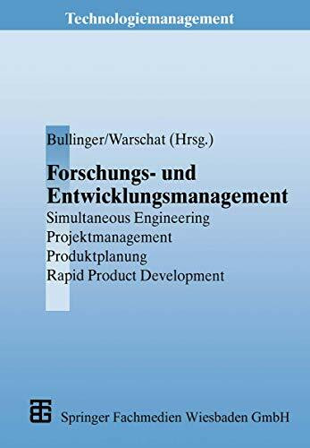 Forschungs- und Entwicklungsmanagement: Simultaneous Engineering, Projektmanagement, Produktplanung, Rapid Product Development (Technologiemanagement ... Technologieentwicklung und Arbeitsgestaltung)