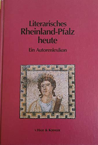 Literarisches Rheinland-Pfalz heute. Ein Autorenlexikon
