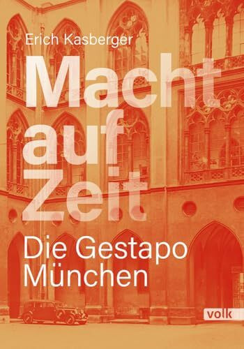 Macht auf Zeit: Die Gestapo München