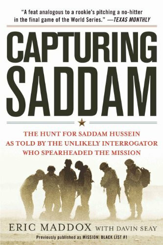 Capturing Saddam: The Hunt for Saddam Hussein--As Told by the Unlikely I nterrogator Who Spearheaded the Mission