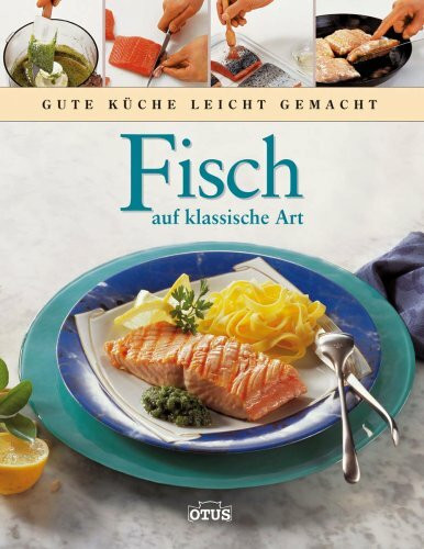 Fisch auf klassische Art: Gute Küche leicht gemacht