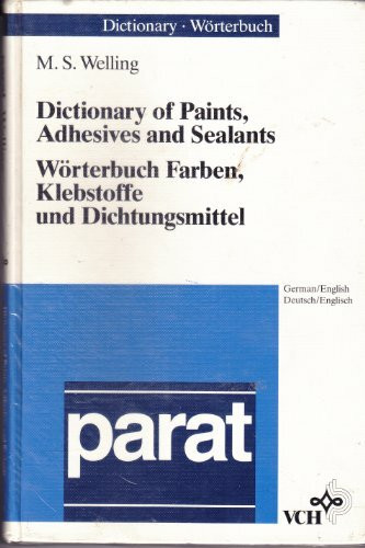 Dictionary of Paints, Adhesives, and Sealants /Wörterbuch Farben, Klebstoffe und Dichtungsmittel: German-English /Deutsch-Englisch: German/English English/German (parat-Wörterbücher)