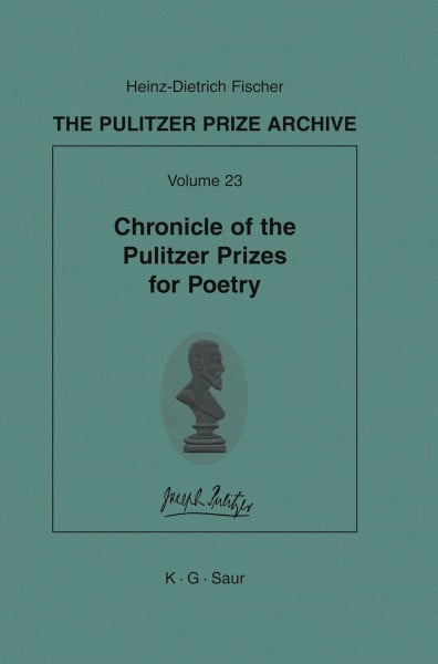 Chronicle of the Pulitzer Prizes for Poetry: Discussions, Decisions and Documents