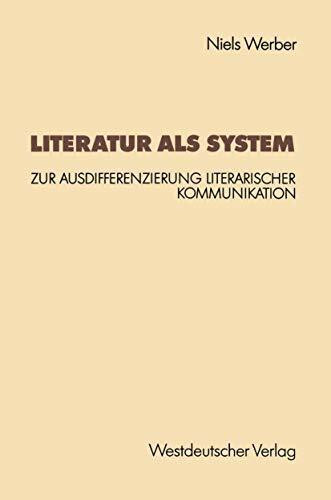 Literatur als System: Zur Ausdifferenzierung literarischer Kommunikation