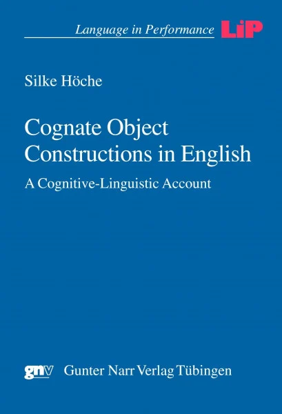 Cognate Object Constructions in English: A Cognitive-Linguistic Account (Language in Performance)