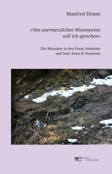 »Von unermesslichen Wiesenorten will ich sprechen«: Die Massaker in den Fosse Ardeatine und Sant’Anna di Stazzema (Globus)