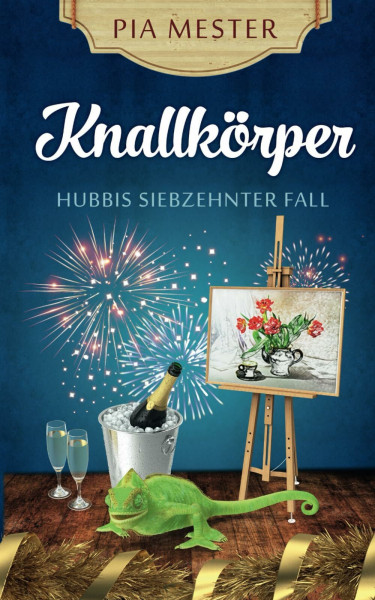 Knallkörper: Hubbis siebzehnter Fall (Hubbi ermittelt, Band 17)