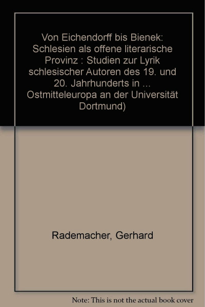 Von Eichendorff bis Bienek: Schlesien als offene literarische "Provinz". Studien zur Lyrik schlesischer Autoren des 19. und 20. Jahrhunderts im ... Ostmitteleuropa an der Universität Dortmund)