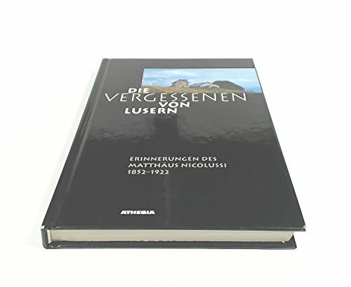 Die Vergessenen von Lusern: Erinnerungen des Matthäus Nicolussi 1852-1922