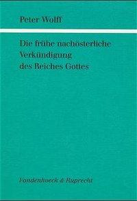 Die frühe nachösterliche Verkündigung des Reiches Gottes