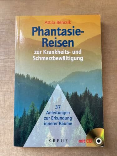 Phantasiereisen zur Krankheitsbewältigung und Schmerzbewältigung, m. CD-Audio