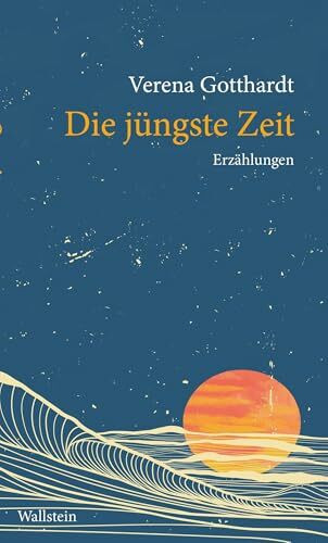Die jüngste Zeit: Erzählungen