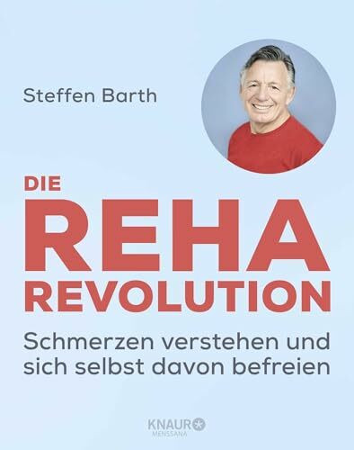 Die Reha-Revolution: Schmerzen verstehen und sich selbst davon befreien