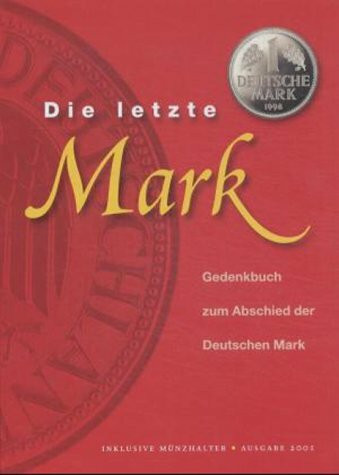 Die letzte Mark: Gedenkbuch zum Abschied der Deutschen Mark