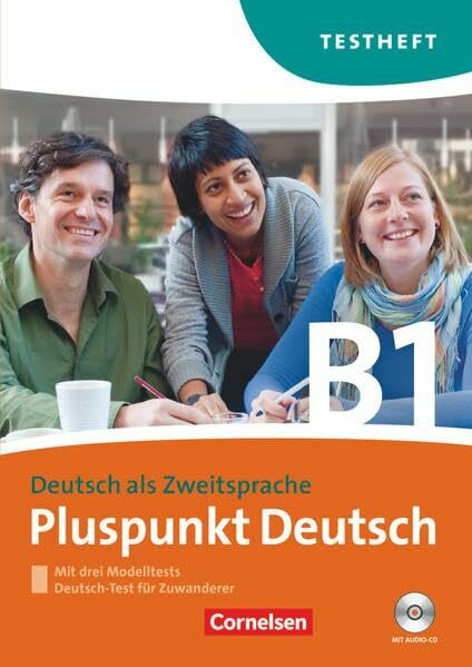 Pluspunkt Deutsch - Der Integrationskurs Deutsch als Zweitsprache - Ausgabe 2009 - B1: Gesamtband: Testheft mit Hör-CD - Mit Modelltest "Deutsch-Test für Zuwanderer"