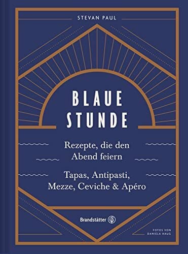 Das Feierabend-Kochbuch: Blaue Stunde von Stevan Paul. Tapas, Antipasti, Mezze, Ceviche, Apéro und Cocktails: Rezepte, die den Abend feiern. Tapas,... Das Feierabend-Kochbuch: Blaue Stunde von Stevan Paul. Tapas, Antipasti, Mezze, Ceviche, Apéro und Cocktails: Rezepte, die den Abend feiern. Tapas, Antipasti, Mezze, Ceviche & Apéro