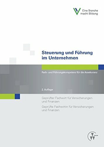 Steuerung und Führung im Unternehmen: Fach- und Führungskompetenz für die Assekuranz Geprüfter Fachwirt für Versicherungen und Finanzen (IHK) / ... und Finanzen (IHK) (Fachwirt-Literatur)