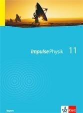 Impulse Physik. Neubearbeitung. Schülerbuch 11. Klasse G8. Ausgabe Bayern