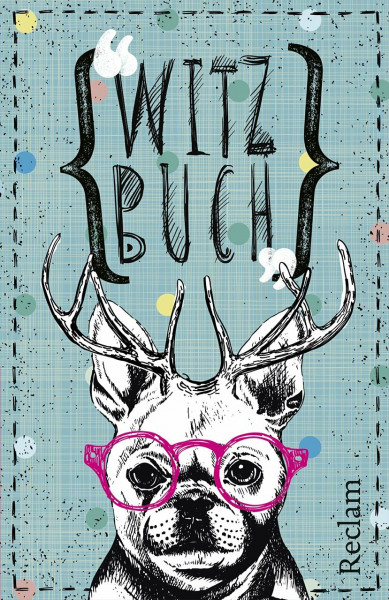 Witzbuch: Lachen oder Leiden? Das Witzebuch mit 600 Witzen zwischen Lachanfall und Augenrollen – 19464 (Reclams Universal-Bibliothek)