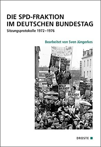 Die SPD-Fraktion im Deutschen Bundestag: Sitzungsprotokolle 1972–1976 (Quellen zur Geschichte des Parlamentarismus und der politischen Parteien: ... und der politischen Parteien (KGParl))